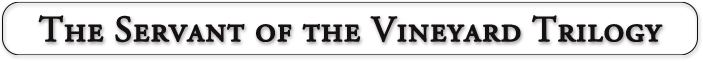 The Servant of the Vineyard Trilogy